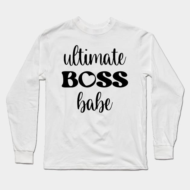 Ultimate Boss Babe Long Sleeve T-Shirt by teresawingarts